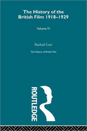 History of British Film (Volume 4): The History of the British Film 1918 - 1929 de Rachael Low