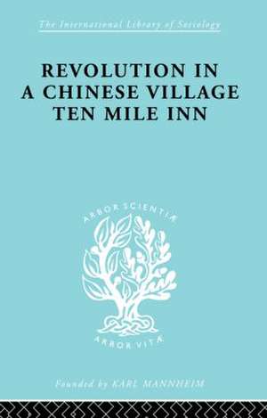 Revolution in a Chinese Village: Ten Mile Inn de David Crook