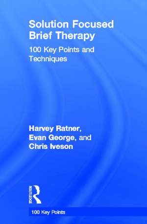 Solution Focused Brief Therapy: 100 Key Points and Techniques de Harvey Ratner