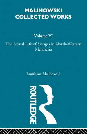 The Sexual Lives of Savages: [1932/1952] de Bronislav Malinowski