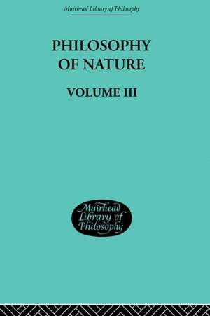 Hegel's Philosophy of Nature: Volume III de Gwf Hegel