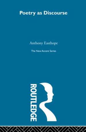 Poetry as Discourse de Antony Easthope