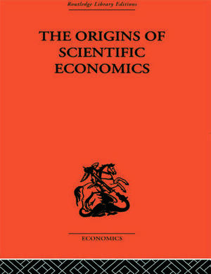 The Origins of Scientific Economics de William Letwin