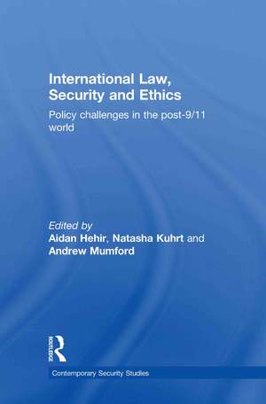 International Law, Security and Ethics: Policy Challenges in the post-9/11 World de Aidan Hehir