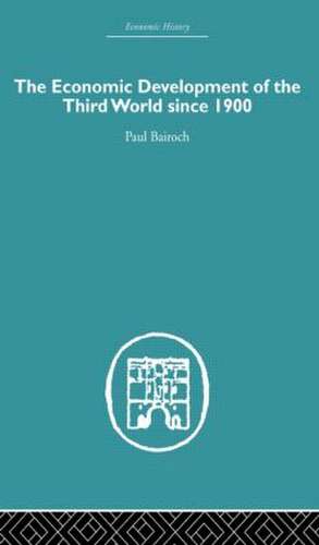 The Economic Development of the Third World Since 1900 de Paul Bairoch