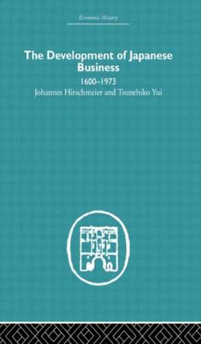 The Development of Japanese Business: 1600-1973 de Johannes Hirschmeier