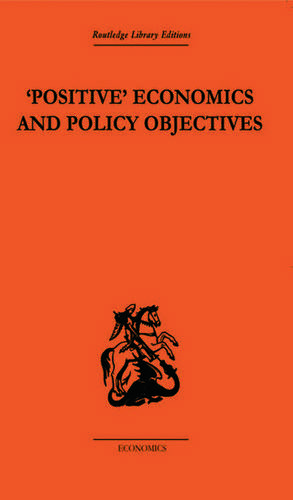 Positive Economics and Policy Objectives de T.W. Hutchison