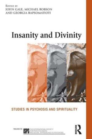 Insanity and Divinity: Studies in Psychosis and Spirituality de John Gale