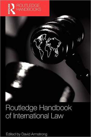 Routledge Handbook of International Law de David Armstrong