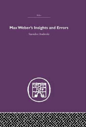 Max Weber's Insights and Errors de Stanislav Andreski