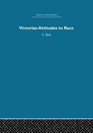 Victorian Attitudes to Race de Christine Bolt