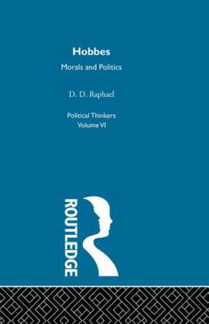 Hobbes: Morals and Politics de D D Raphael