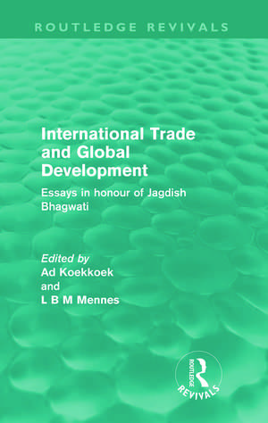 International Trade and Global Development (Routledge Revivals): Essays in honour of Jagdish Bhagwati de Ad Koekkoek