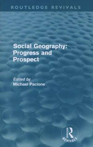 Social Geography: Progress and Prospect de Michael Pacione