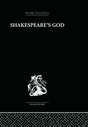 Shakespeare's God: The Role of Religion in the Tragedies de Ivor Morris