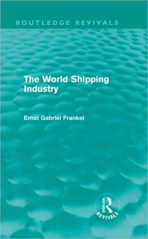 The World Shipping Industry de Ernst Gabriel Frankel