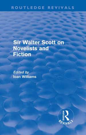 Sir Walter Scott on Novelists and Fiction (Routledge Revivals) de Ioan Williams