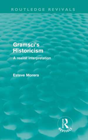 Gramsci's Historicism: A Realist Interpretation de Esteve Morera