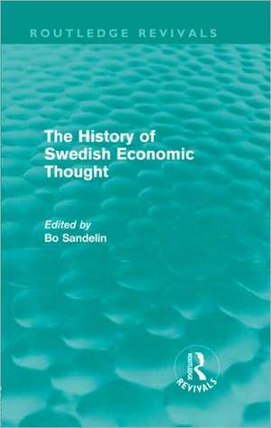 The History of Swedish Economic Thought de Bo Sandelin