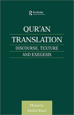 Qur'an Translation: Discourse, Texture and Exegesis de Hussein Abdul-Raof