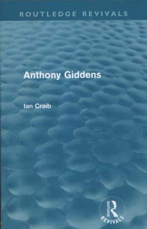 Anthony Giddens (Routledge Revivals) de Ian Craib