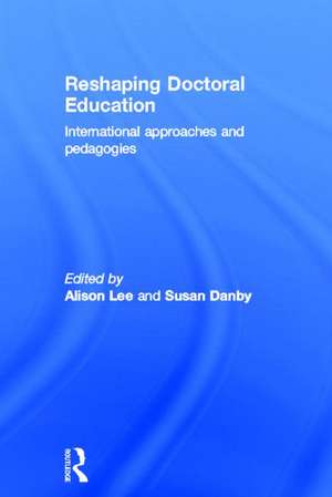 Reshaping Doctoral Education: International Approaches and Pedagogies de Alison Lee