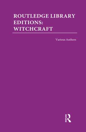 Routledge Library Editions: Witchcraft de Various