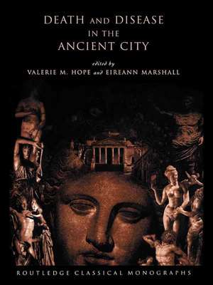 Death and Disease in the Ancient City de Valerie M. Hope