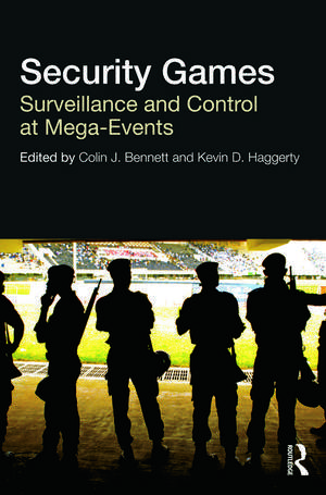 Security Games: Surveillance and Control at Mega-Events de Colin Bennett