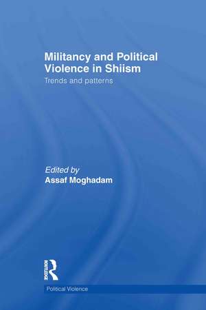 Militancy and Political Violence in Shiism: Trends and Patterns de Assaf Moghadam