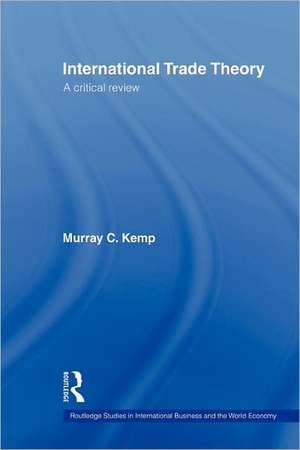 International Trade Theory: A Critical Review de Murray Kemp