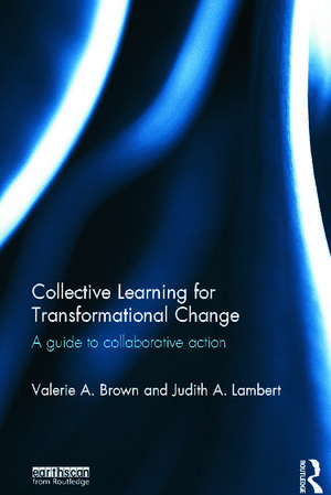 Collective Learning for Transformational Change: A Guide to Collaborative Action de Valerie A. Brown