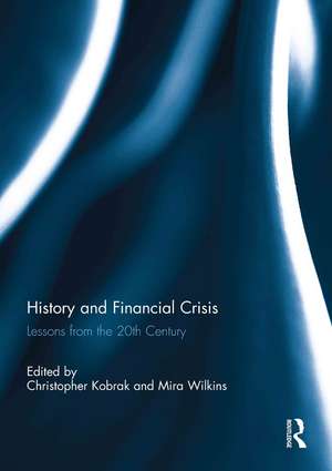 History and Financial Crisis: Lessons from the 20th century de Christopher Kobrak