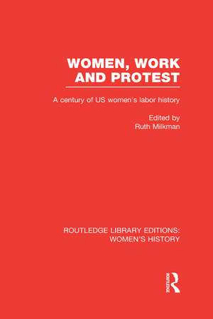 Women, Work, and Protest: A Century of U.S. Women's Labor History de Ruth Milkman