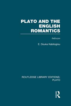 Plato and the English Romantics (RLE: Plato) de E Douka Kabitoglou