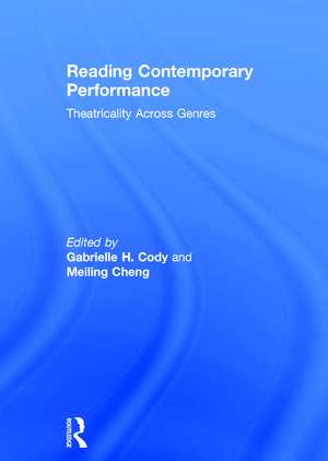 Reading Contemporary Performance: Theatricality Across Genres de Gabrielle Cody