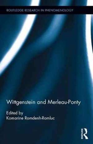 Wittgenstein and Merleau-Ponty de Komarine Romdenh-Romluc