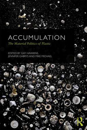 Accumulation: The Material Politics of Plastic de Jennifer Gabrys