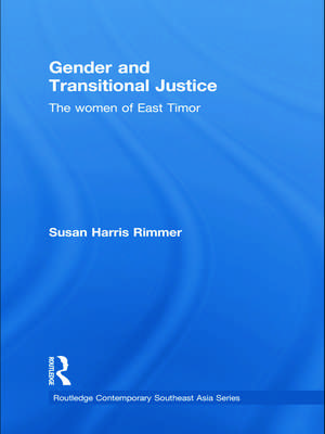 Gender and Transitional Justice: The Women of East Timor de Susan Harris Rimmer