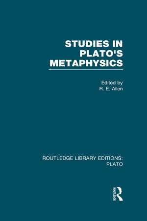 Studies in Plato's Metaphysics (RLE: Plato) de R Allen