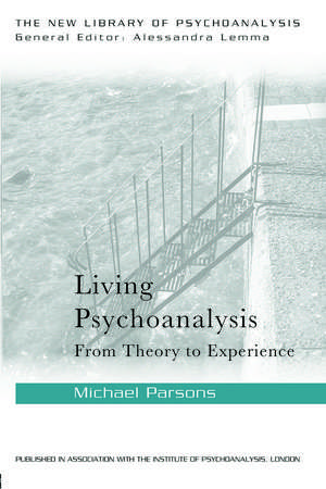 Living Psychoanalysis: From theory to experience de Michael Parsons