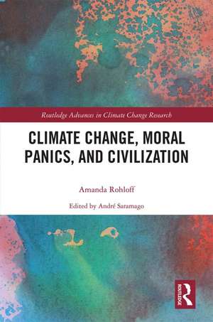 Climate Change, Moral Panics and Civilization de Amanda Rohloff