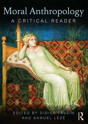 Moral Anthropology: A Critical Reader de Didier Fassin