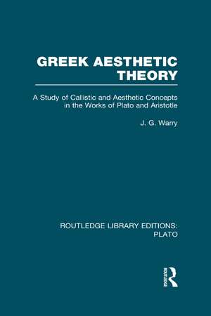 Greek Aesthetic Theory (RLE: Plato) de J Warry