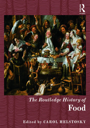 The Routledge History of Food de Carol Helstosky