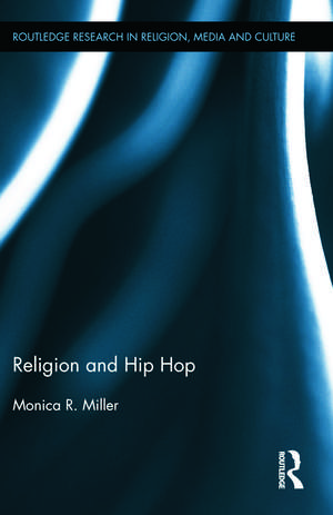 Religion and Hip Hop de Monica R. Miller