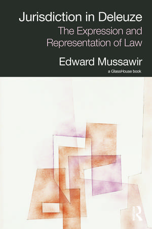 Jurisdiction in Deleuze: The Expression and Representation of Law de Edward Mussawir