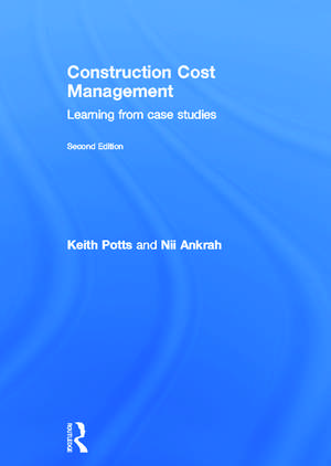 Construction Cost Management: Learning from Case Studies de Keith Potts