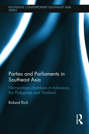 Parties and Parliaments in Southeast Asia: Non-Partisan Chambers in Indonesia, the Philippines and Thailand de Roland Rich