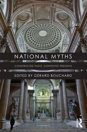 National Myths: Constructed Pasts, Contested Presents de Gérard Bouchard